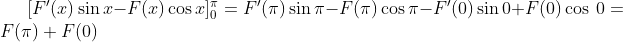 [F'(x)\sin x-F(x)\cos x]_{0}^{\pi}=F'(\pi)\sin \pi-F(\pi)\cos \pi-F'(0)\sin 0 + F(0) \cos\ 0=F(\pi)+F(0)